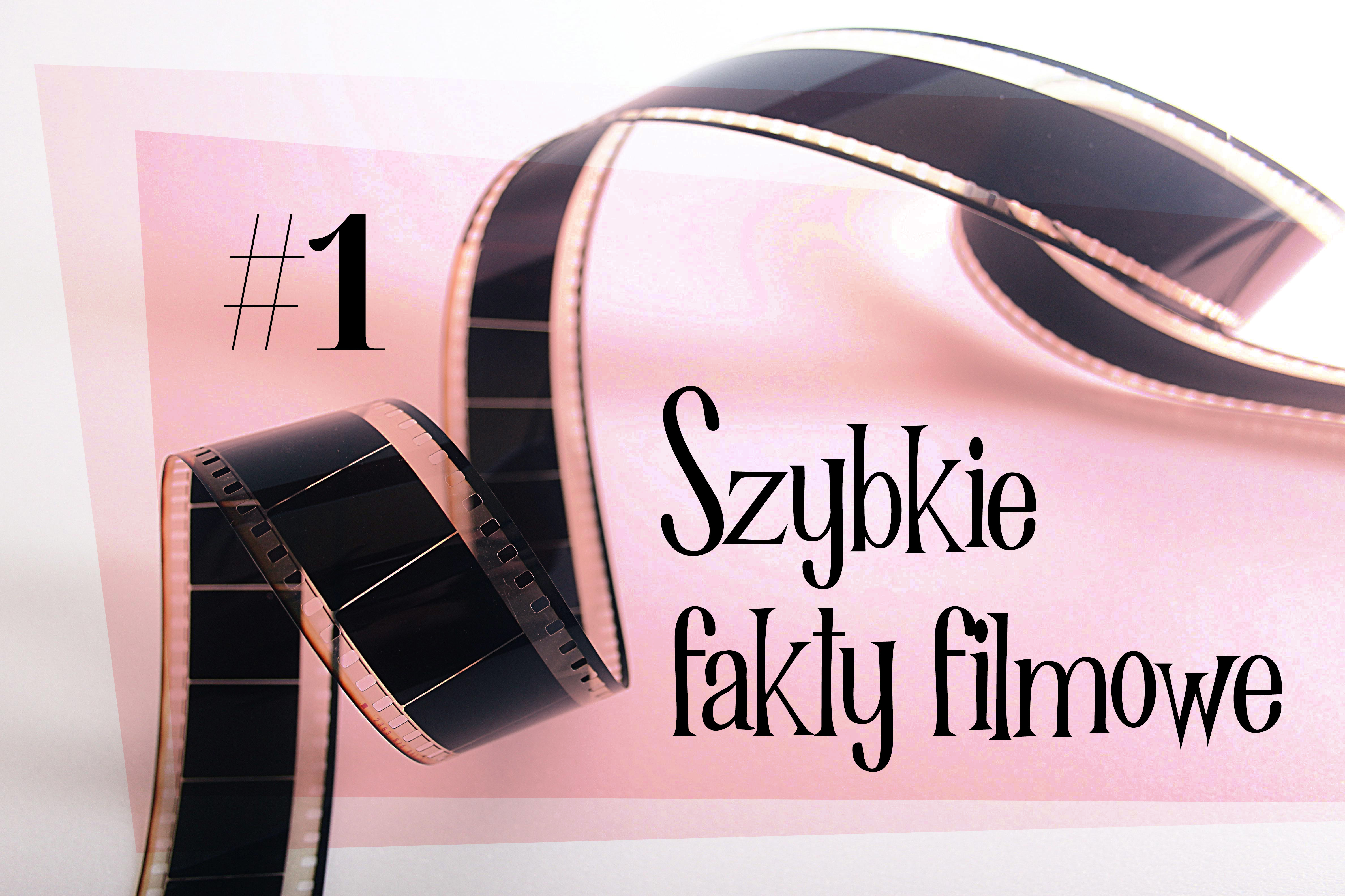 Szybkie fakty filmowe, garść #1